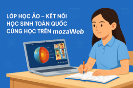 Lớp học ảo – kết nối học sinh toàn quốc cùng học trên mozaWeb
