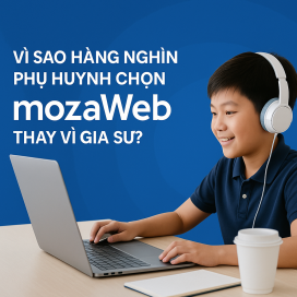 Vì sao hàng nghìn phụ huynh chọn mozaWeb thay vì gia sư?