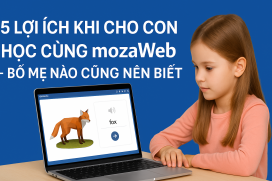 5 lợi ích khi cho con học cùng mozaWeb – bố mẹ nào cũng nên biết