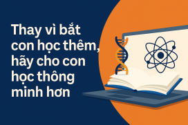 Thay vì bắt con học thêm, hãy cho con học thông minh hơn