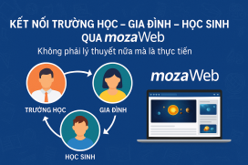 Kết nối trường học - gia đình - học sinh qua mozaWeb: Không phải lý thuyết nữa mà là thực tiễn