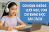 Con bạn không lười học, con chỉ đang học sai cách