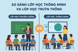 So sánh lớp học thông minh và lớp học truyền thống - Sự khác biệt cốt lõi