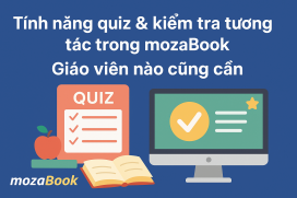 Tính năng quiz & kiểm tra tương tác trong mozaBook – Giáo viên nào cũng cần