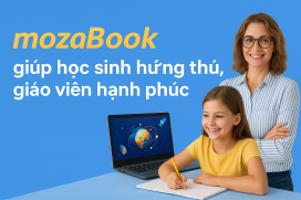 mozaBook: Tạo nên lớp học hạnh phúc cho cả thầy và trò