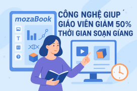 Công nghệ giúp giáo viên giảm 50% thời gian soạn giảng như thế nào?