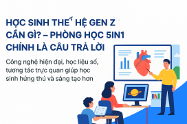 Học sinh thế hệ Gen Z cần gì? – Phòng học 5in1 chính là câu trả lời