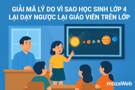 Giải mã lý do vì sao học sinh lớp 4 lại dạy ngược lại giáo viên trên lớp (nhờ mozaWeb)