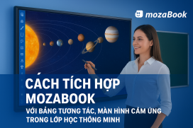Cách tích hợp mozaBook với bảng tương tác, màn hình cảm ứng trong lớp học thông minh