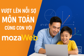 Vượt lên nỗi sợ môn Toán – Cùng con với mozaWeb