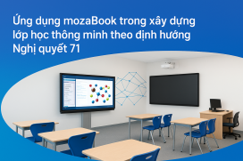 Ứng dụng mozaBook trong xây dựng lớp học thông minh theo định hướng Nghị quyết 71