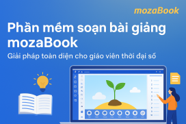 Phần mềm soạn bài giảng mozaBook – Giải pháp toàn diện cho giáo viên thời đại số
