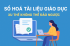 Số hoá tài liệu giáo dục - Xu thế không thể nào đảo ngược