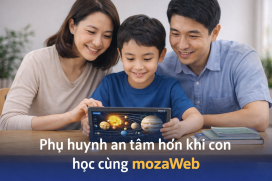 Phụ huynh an tâm hơn khi con học cùng mozaWeb