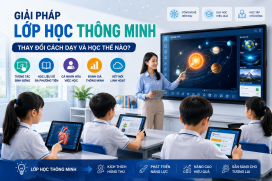 Giải pháp lớp học thông minh: Thay đổi cách dạy và học thế nào?