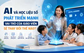 AI và học liệu số phát triển mạnh – Vai trò của giáo viên sẽ thay đổi thế nào?